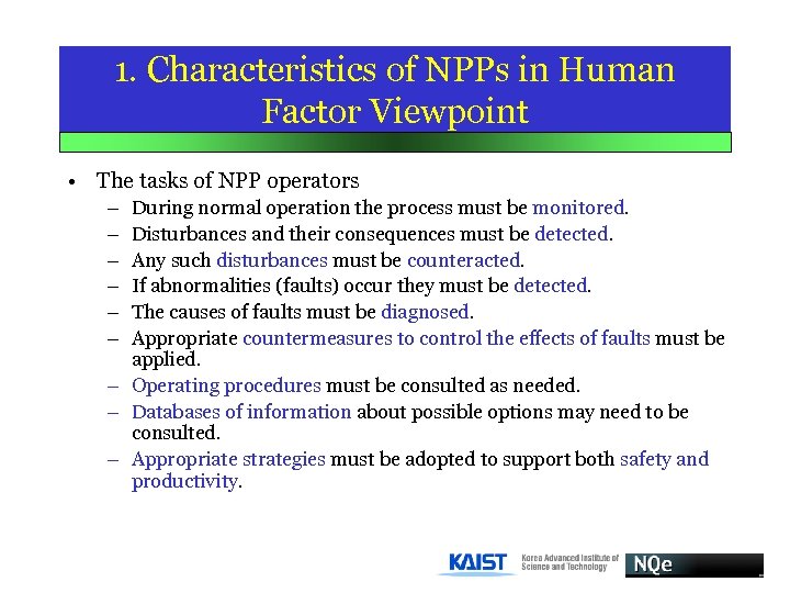 1. Characteristics of NPPs in Human Factor Viewpoint • The tasks of NPP operators