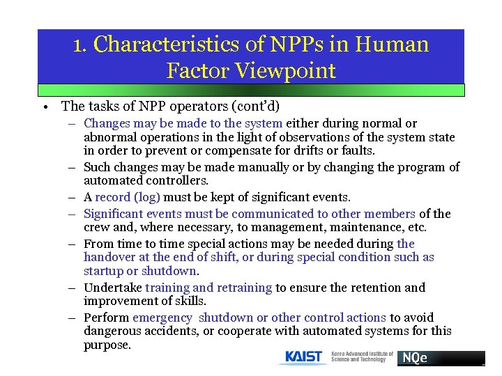 1. Characteristics of NPPs in Human Factor Viewpoint • The tasks of NPP operators