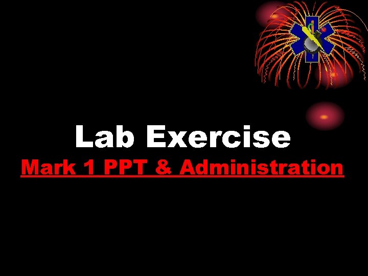 Lab Exercise Mark 1 PPT & Administration 