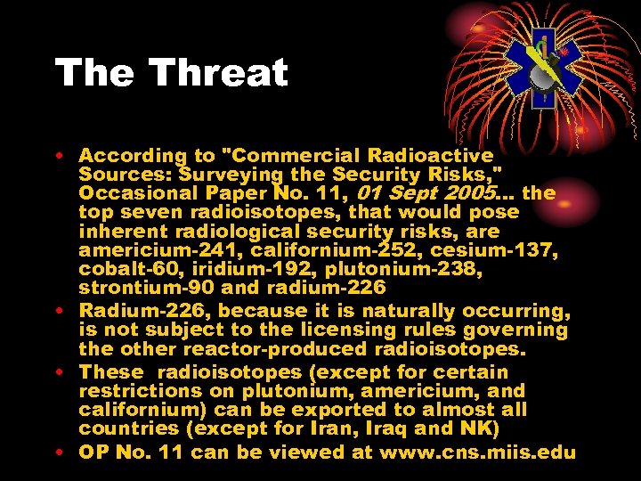 The Threat • According to "Commercial Radioactive Sources: Surveying the Security Risks, " Occasional