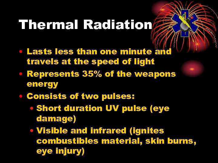 Thermal Radiation • Lasts less than one minute and travels at the speed of