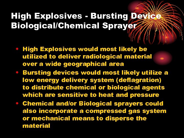 High Explosives - Bursting Device Biological/Chemical Sprayer • High Explosives would most likely be