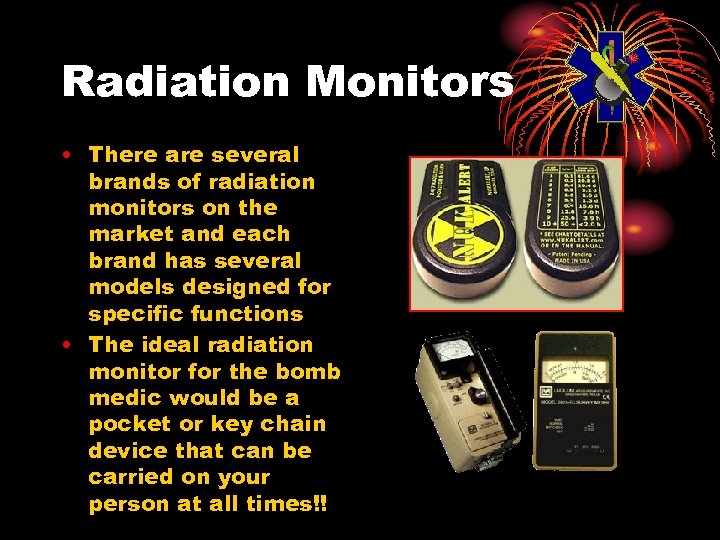 Radiation Monitors • There are several brands of radiation monitors on the market and