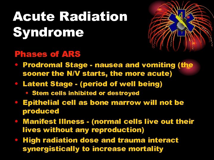 Acute Radiation Syndrome Phases of ARS • Prodromal Stage - nausea and vomiting (the