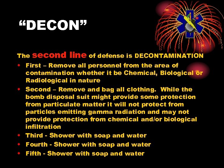 “DECON” The second line of defense is DECONTAMINATION • First – Remove all personnel