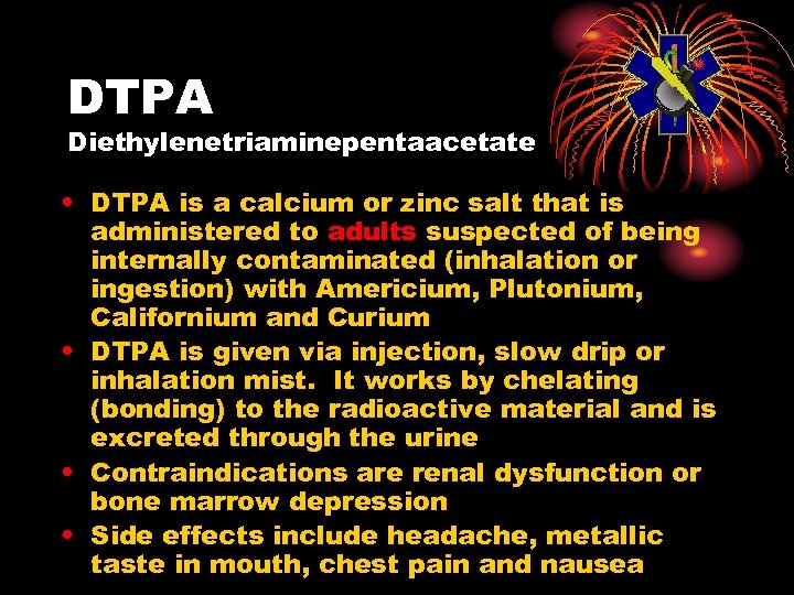 DTPA Diethylenetriaminepentaacetate • DTPA is a calcium or zinc salt that is administered to