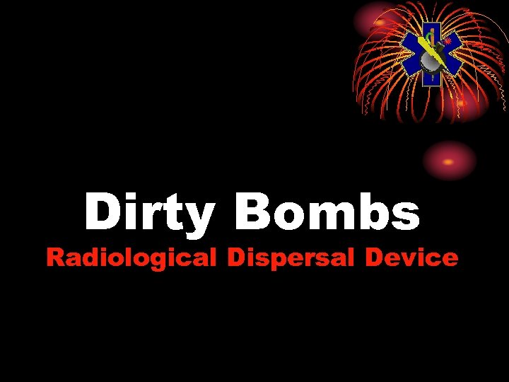 Dirty Bombs Radiological Dispersal Device 