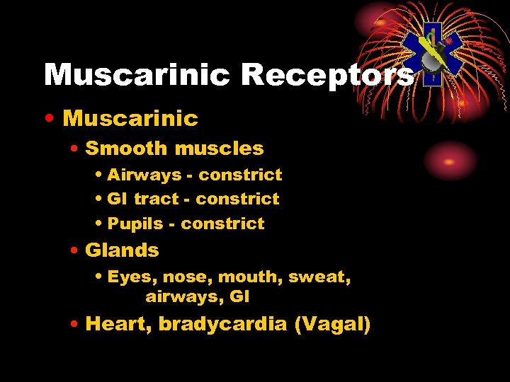 Muscarinic Receptors • Muscarinic • Smooth muscles • Airways - constrict • GI tract