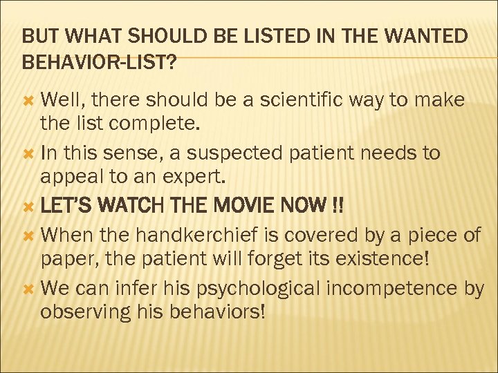 BUT WHAT SHOULD BE LISTED IN THE WANTED BEHAVIOR-LIST? Well, there should be a