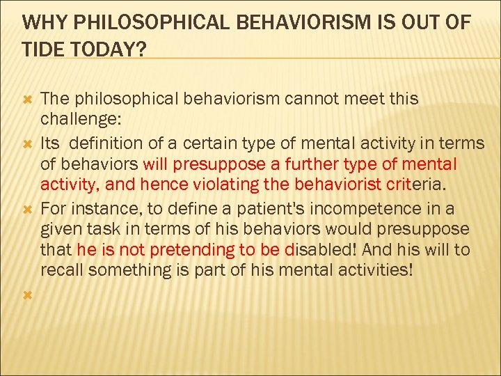 WHY PHILOSOPHICAL BEHAVIORISM IS OUT OF TIDE TODAY? The philosophical behaviorism cannot meet this