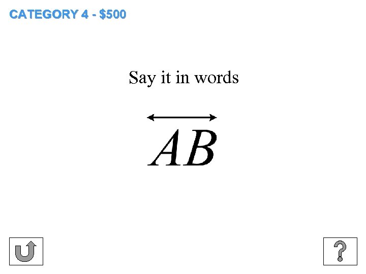 CATEGORY 4 - $500 Say it in words 