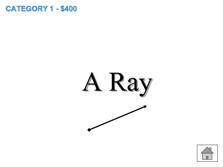 CATEGORY 1 - $400 A Ray 