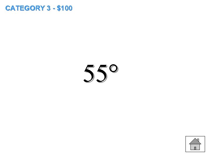 CATEGORY 3 - $100 55° 