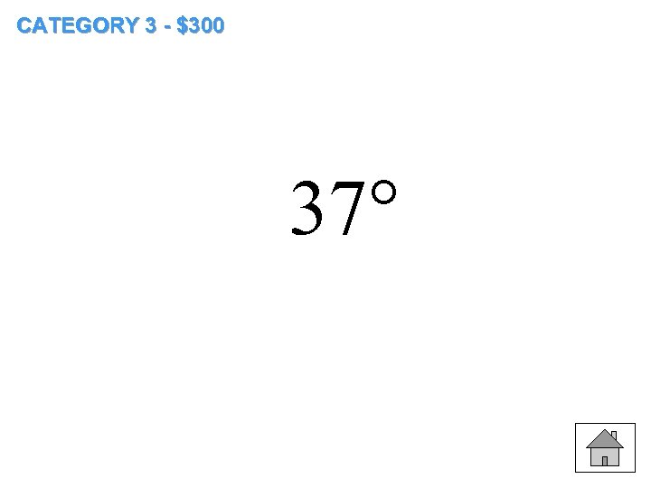 CATEGORY 3 - $300 37° 