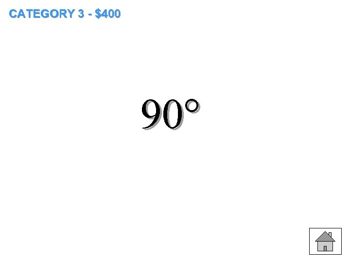 CATEGORY 3 - $400 90° 