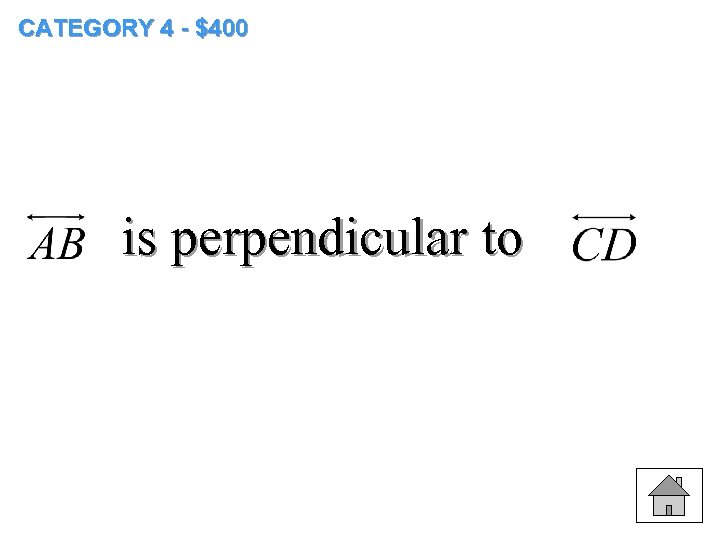 CATEGORY 4 - $400 is perpendicular to 
