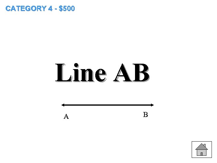 CATEGORY 4 - $500 Line AB A B 