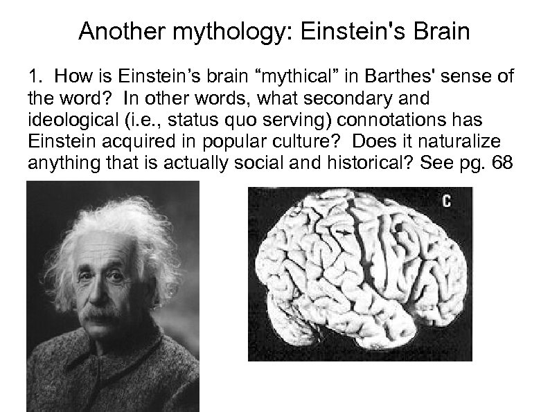 Another mythology: Einstein's Brain 1. How is Einstein’s brain “mythical” in Barthes' sense of