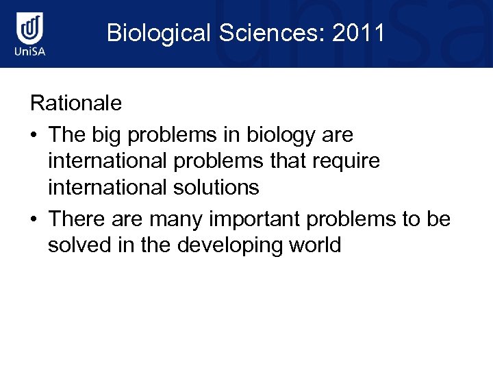 Biological Sciences: 2011 Rationale • The big problems in biology are international problems that