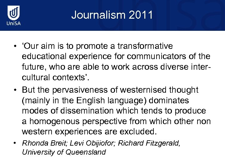 Journalism 2011 • ‘Our aim is to promote a transformative educational experience for communicators