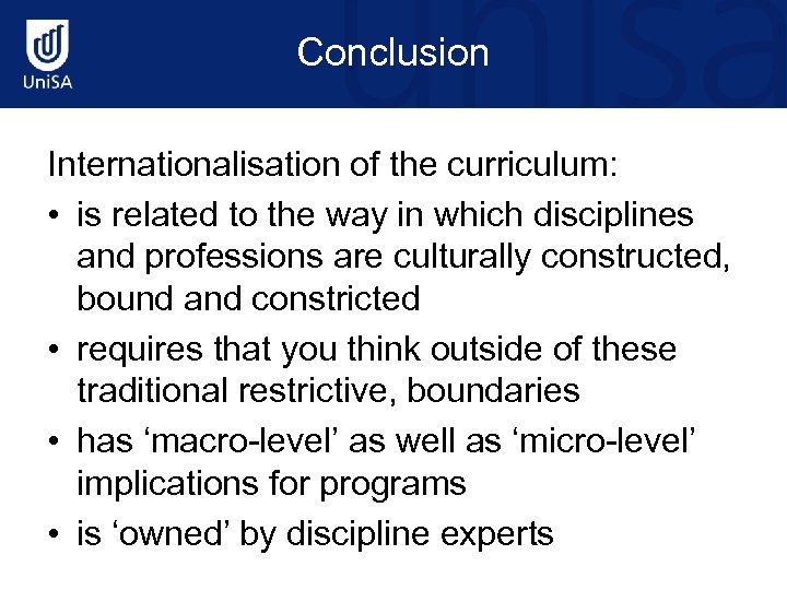 Conclusion Internationalisation of the curriculum: • is related to the way in which disciplines