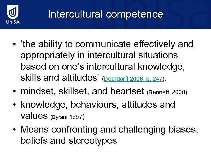 Intercultural competence • ‘the ability to communicate effectively and appropriately in intercultural situations based