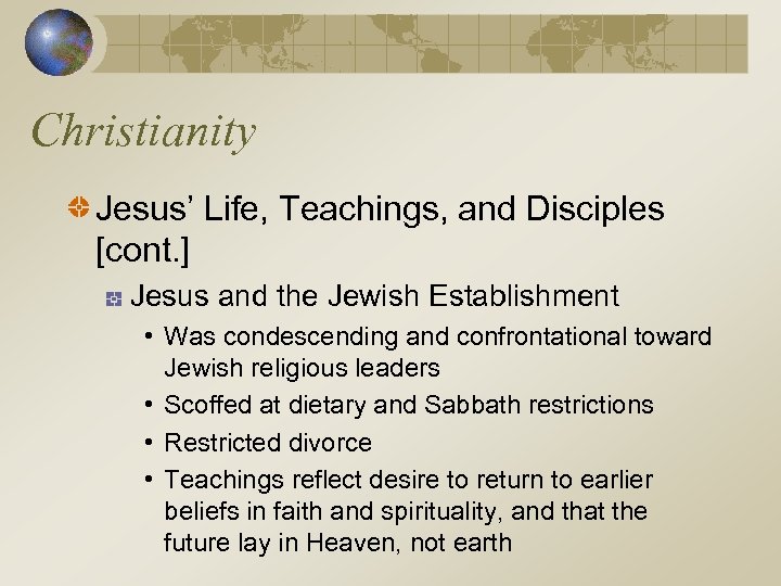 Christianity Jesus’ Life, Teachings, and Disciples [cont. ] Jesus and the Jewish Establishment •