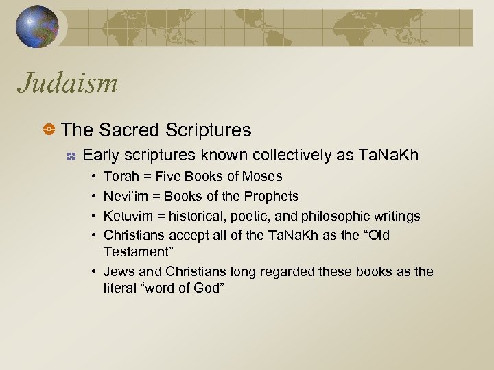 Judaism The Sacred Scriptures Early scriptures known collectively as Ta. Na. Kh • •