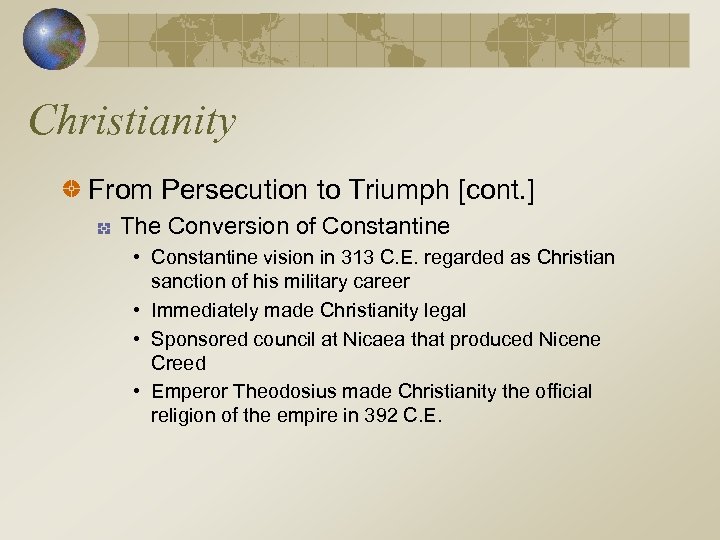 Christianity From Persecution to Triumph [cont. ] The Conversion of Constantine • Constantine vision
