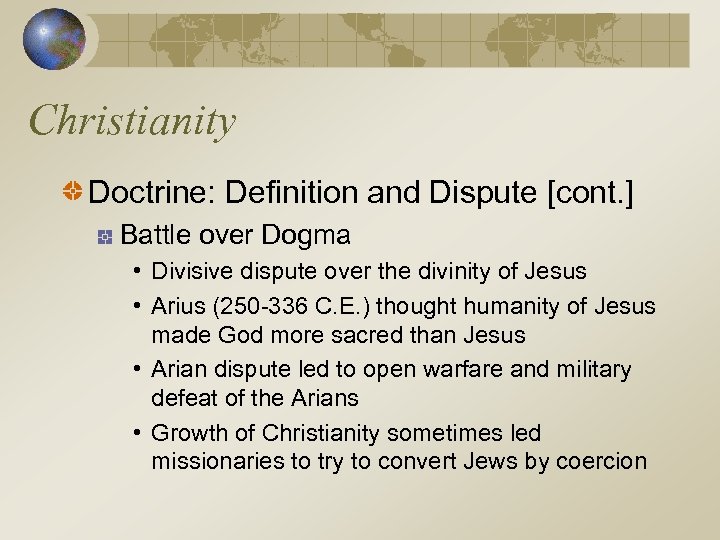 Christianity Doctrine: Definition and Dispute [cont. ] Battle over Dogma • Divisive dispute over