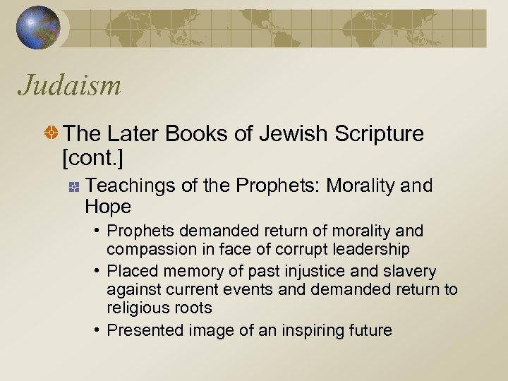 Judaism The Later Books of Jewish Scripture [cont. ] Teachings of the Prophets: Morality