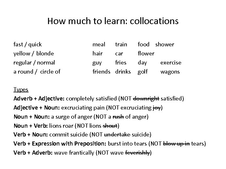 How much to learn: collocations fast / quick yellow / blonde regular / normal