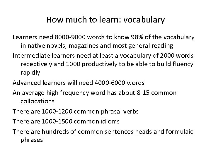 How much to learn: vocabulary Learners need 8000 -9000 words to know 98% of