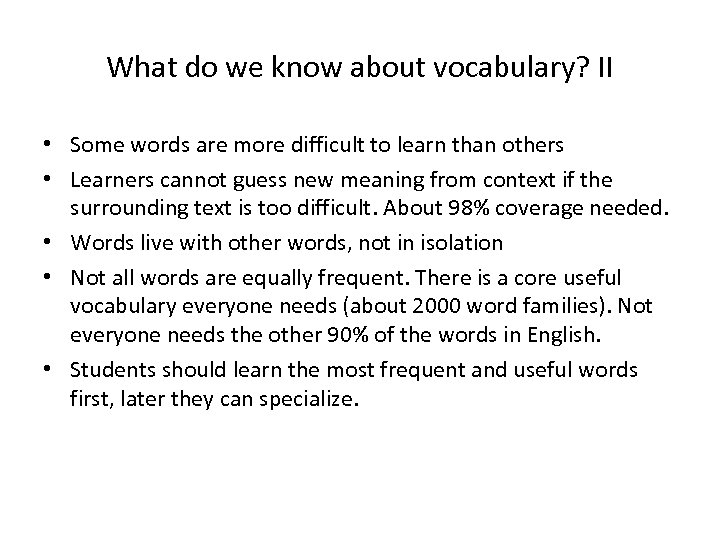 What do we know about vocabulary? II • Some words are more difficult to