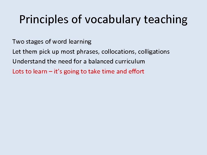 Principles of vocabulary teaching Two stages of word learning Let them pick up most