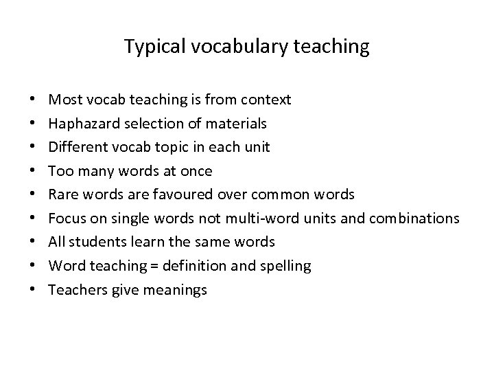 Typical vocabulary teaching • • • Most vocab teaching is from context Haphazard selection