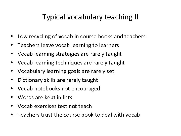 Typical vocabulary teaching II • • • Low recycling of vocab in course books