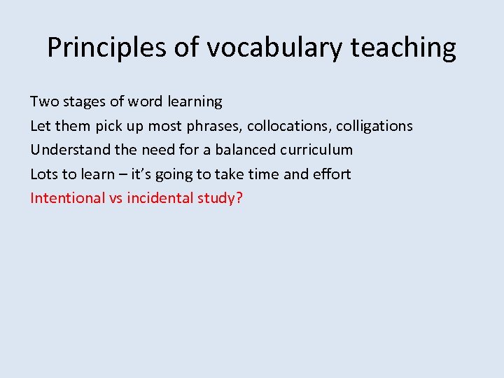 Principles of vocabulary teaching Two stages of word learning Let them pick up most