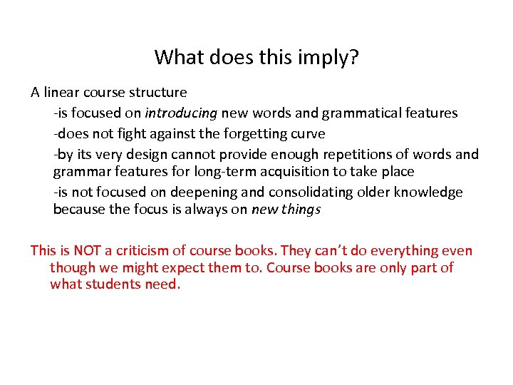 What does this imply? A linear course structure -is focused on introducing new words