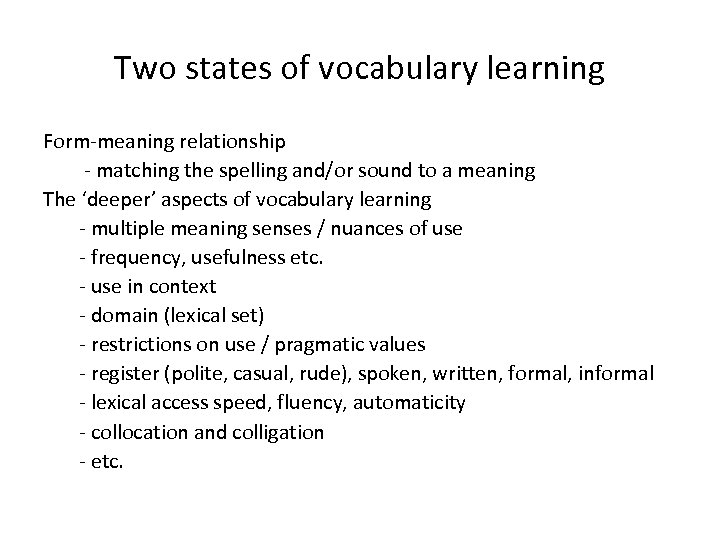 Two states of vocabulary learning Form-meaning relationship - matching the spelling and/or sound to