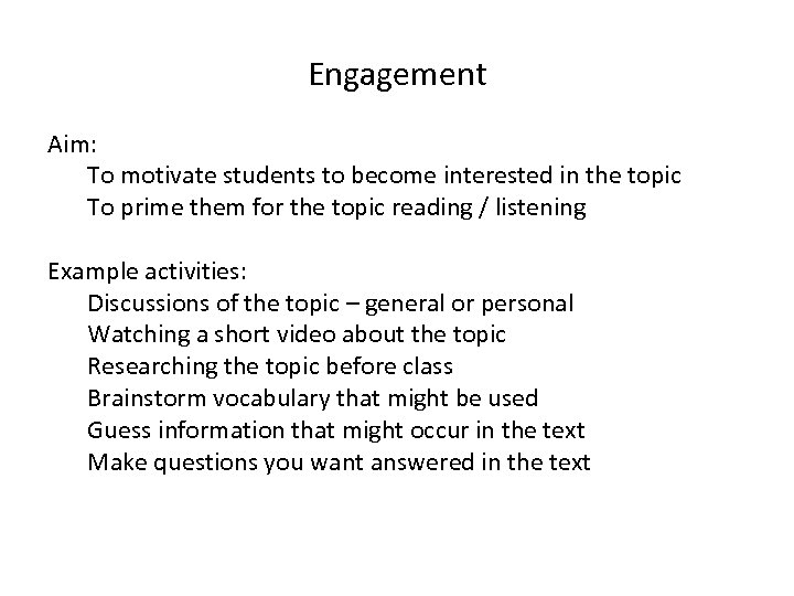 Engagement Aim: To motivate students to become interested in the topic To prime them
