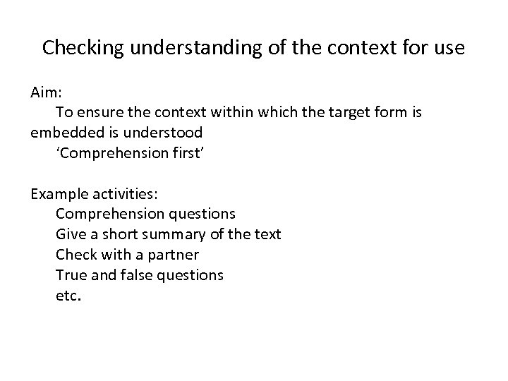 Checking understanding of the context for use Aim: To ensure the context within which