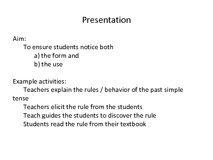 Presentation Aim: To ensure students notice both a) the form and b) the use