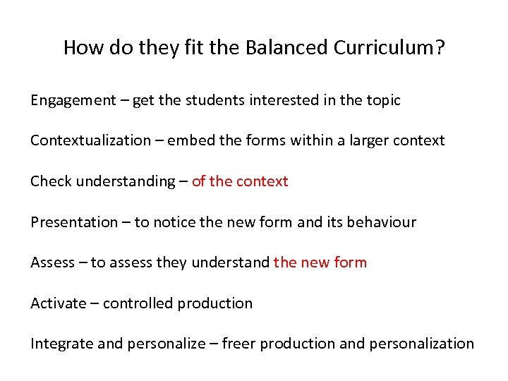 How do they fit the Balanced Curriculum? Engagement – get the students interested in