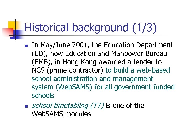 Historical background (1/3) n n In May/June 2001, the Education Department (ED), now Education