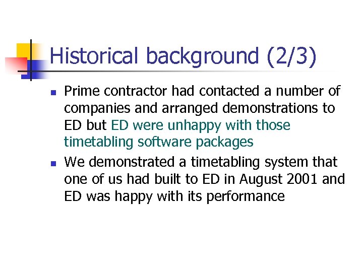 Historical background (2/3) n n Prime contractor had contacted a number of companies and