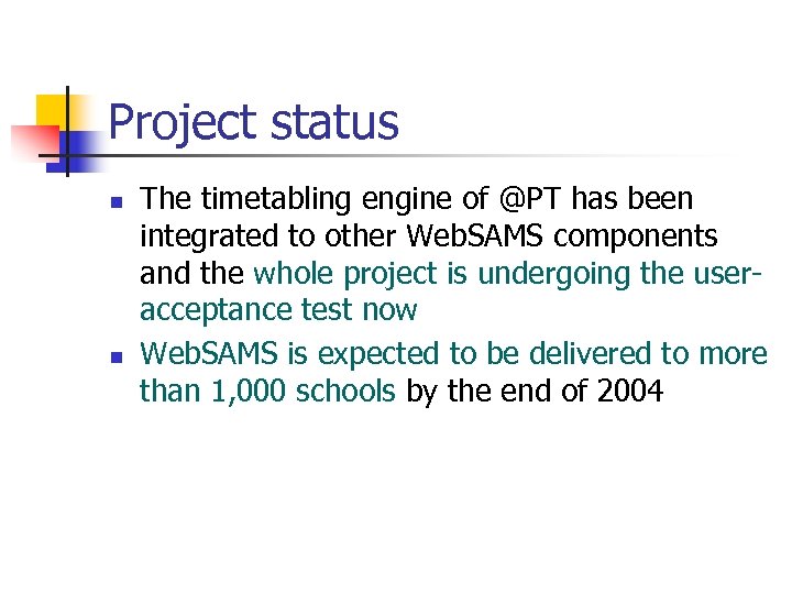 Project status n n The timetabling engine of @PT has been integrated to other