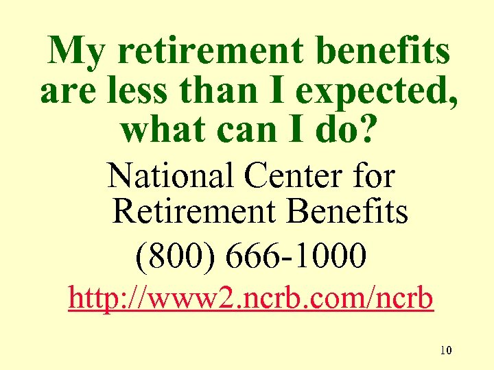 My retirement benefits are less than I expected, what can I do? National Center