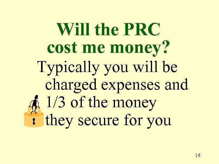 Will the PRC cost me money? Typically you will be charged expenses and 1/3