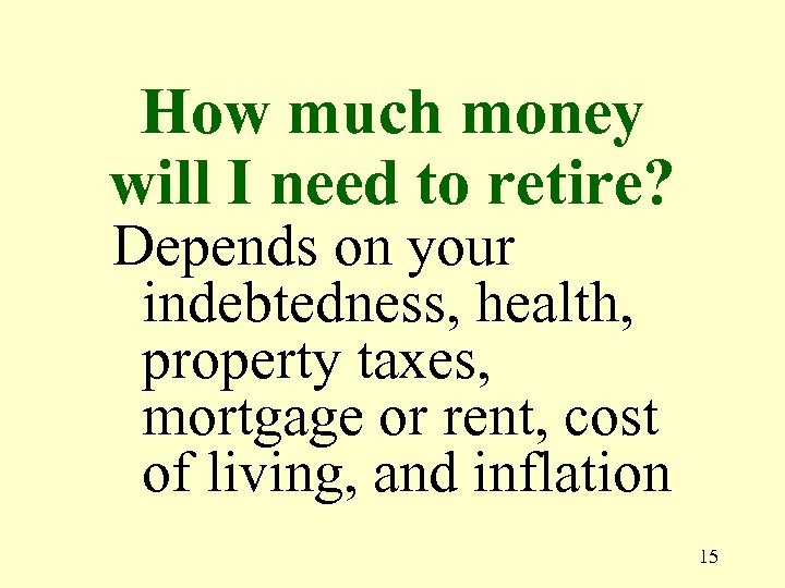 How much money will I need to retire? Depends on your indebtedness, health, property